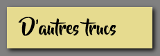 Lien page D'autres trucs